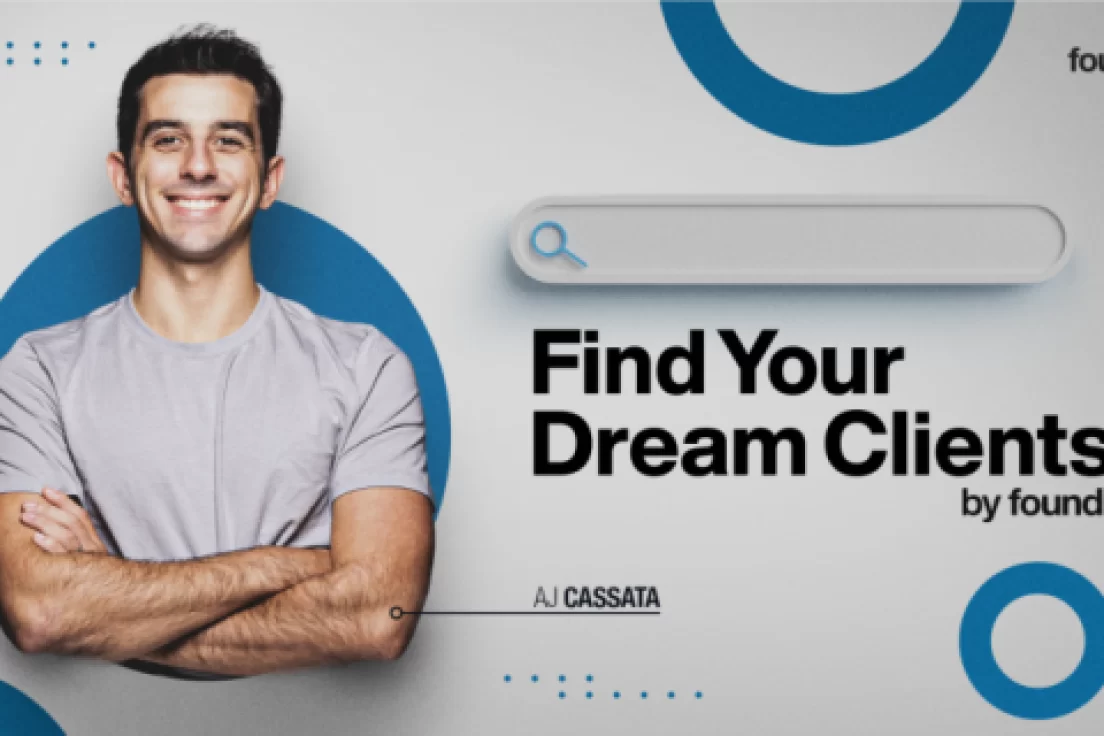 Aj Cassata (Foundr) – Find Your Dream Clients